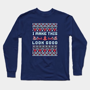 I Make This Look Good Long Sleeve T-Shirt